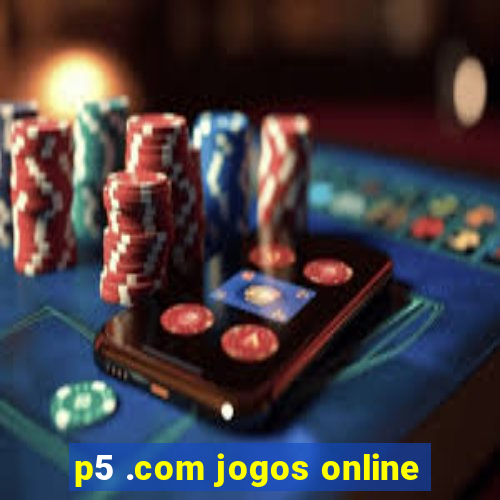 p5 .com jogos online